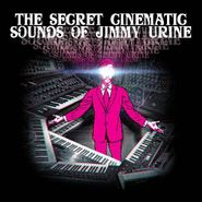 Jimmy Urine, The Secret Cinematic Sounds Of Jimmy Urine (CD)