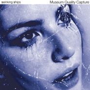 Seinking Ships, Museum Quality Capture (CD)