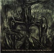 Sepultura, The Mediator Between Head And Hands Must Be The Heart (CD)