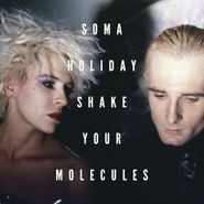Soma Holiday, Shake Your Molecules [Oxblood 180 Gram Vinyl] (12")