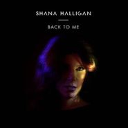 Shana Halligan, Back To Me (CD)