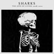 The Sharks, The Joys Of Living 2008-2010 (CD)
