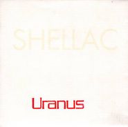 Shellac, Uranus (7")
