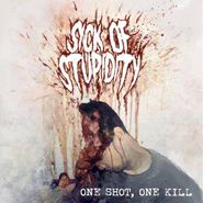 Sick Of Stupidity, One Shot, One Kill (CD)