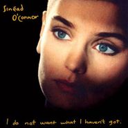 Sinéad O'Connor, I Do Not Want What I Haven't Got (CD)