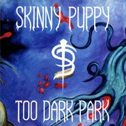 Skinny Puppy, Too Dark Park (CD)