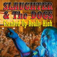 Slaughter And The Dogs, Cranked Up Really High [Record Store Day] (LP)
