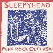 Sleepyhead, Punk Rock City USA (7")