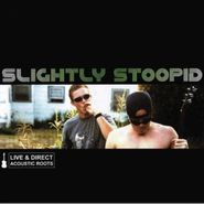 Slightly Stoopid, Live & Direct: Acoustic Roots (CD)