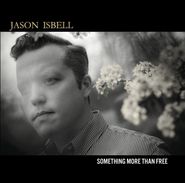 Jason Isbell, Something More Than Free [Indie Exclusive] (CD)