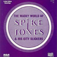 Spike Jones & His City Slickers, The Wacky World Of Spike Jones & His City Slickers (CD)