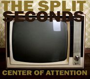 The Split Seconds, Center Of Attention (CD)