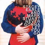 Stacey Earle, Never Gonna Let You Go (CD)