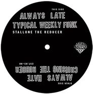 Stallone The Reducer, Always Late (12")