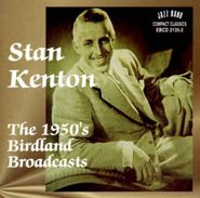 Stan Kenton, The 1950's Birdland Broadcasts (CD)