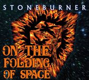 Stoneburner, On The Folding Of Space (CD)