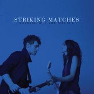 Striking Matches, Nothing But The Silence (CD)
