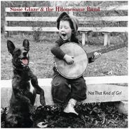 Susie Glaze & The Hilonesome Band, Not That Kind Of Girl (CD)