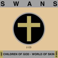 Swans, Children Of God / World Of Skin (CD)