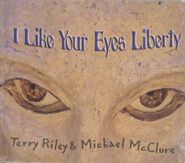 Terry Riley, Riley: I Like Your Eyes Liberty (CD)