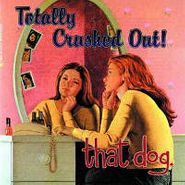 that dog., Totally Crushed Out! (CD)