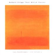 Robert Fripp, That Which Passes: 1995 Soundscapes Live Volume 3 (CD)