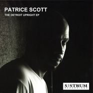 Patrice Scott, The Detroit Upright EP (12")