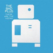 The Bad Plus, These Are The Vistas (CD)