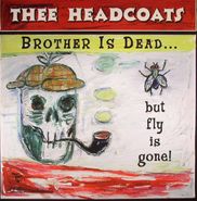 Thee Headcoats, Brother Is Dead ... But Fly Is Gone! [Import] (CD)
