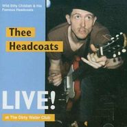 Wild Billy Childish & His Famous Headcoats, Live! At The Dirty Water Club [Import] (CD)