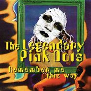 The Legendary Pink Dots, Remember Me This Way (CD)