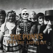 Ponys , Turn The Lights Out (CD)