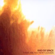 Ides Of Space, There Are No New Clouds (CD)
