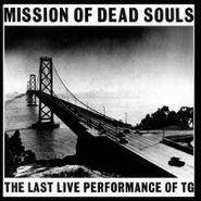 Throbbing Gristle, Mission Of Dead Souls: The Last Live Performance Of TG (CD)
