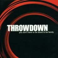 Throwdown, You Don't Have To Be Blood To Be Family (CD)