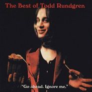 Todd Rundgren, The Best Of Todd Rundgren: Go Ahead. Ignore Me [Import] (CD)
