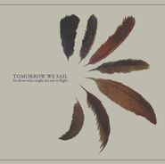 Tomorrow We Sail, For Those Who Caught The Sun In Flight  (CD)