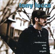 Tony Lucca, Rendezvous With The Angels (CD)