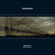Transitional, Nothing Real, Nothing Absent [Import] (CD)