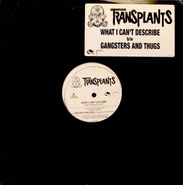 Transplants, What I Can't Describe / Gangsters and Thugs [Promo] (12")