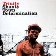 Trinity, Shanty Town Determination (CD)