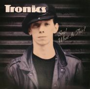 Tronics, Say!  What Is This? (LP)