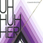 Uh Huh Her, Common Reaction (CD)