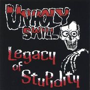 Unholy Swill, Legacy Of Stupidity 1988-1993 (CD)