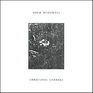 Drew McDowall, Unnatural Channel (LP)