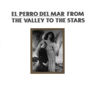 El Perro del Mar, From The Valley To The Stars (CD)