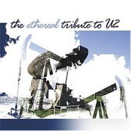 Various Artists, The Ethereal Tribute To U2 (CD)