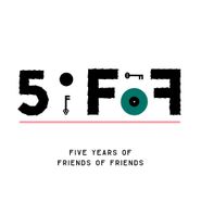 Various Artists, 5OFOF: Five Years Of Friends Of Friends (CD)