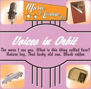 Various Artists, Music To Lounge By: Voices In Orbit (CD)