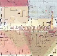 Various Artists, Plastic Mutations: The Electronic Tribute To Radiohead (CD)